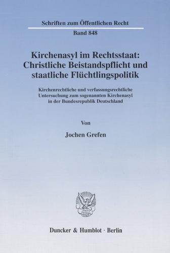 Kirchenasyl im Rechtsstaat: Christliche Beistandspflicht und staatliche Flüchtlingspolitik. 