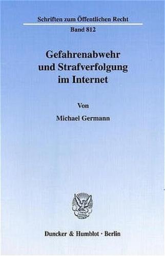 Gefahrenabwehr und Strafverfolgung im Internet. 