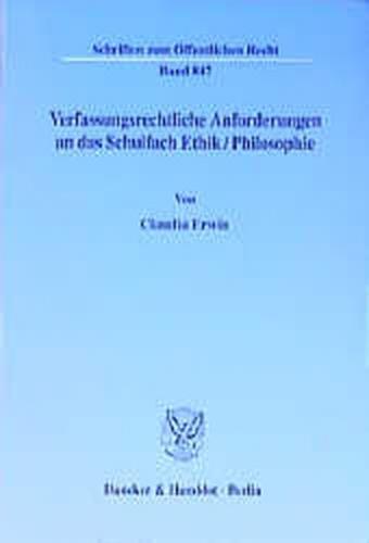 Verfassungsrechtliche Anforderungen an das Schulfach Ethik-Philosophie. 
