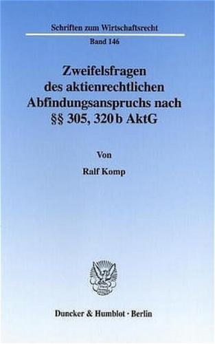 Zweifelsfragen des aktienrechtlichen Abfindungsanspruchs nach §§ 305, 320 b AktG. 