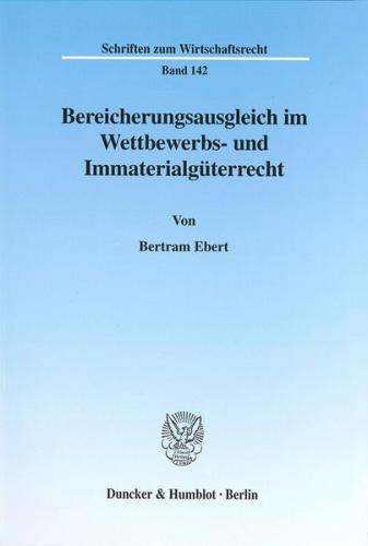 Bereicherungsausgleich im Wettbewerbs- und Immaterialgüterrecht. 
