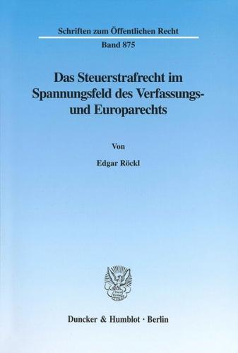 Das Steuerstrafrecht im Spannungsfeld des Verfassungs- und Europarechts. 
