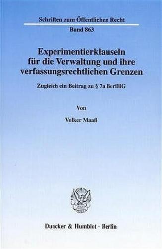 Experimentierklauseln für die Verwaltung und ihre verfassungsrechtlichen Grenzen. 