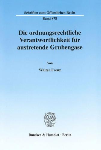 Die ordnungsrechtliche Verantwortlichkeit für austretende Grubengase. 