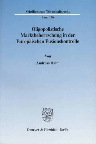 Oligopolistische Marktbeherrschung in der Europäischen Fusionskontrolle. 