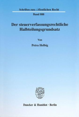 Der steuerverfassungsrechtliche Halbteilungsgrundsatz. 