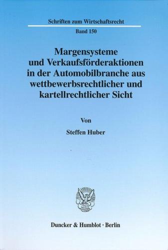 Margensysteme und Verkaufsförderaktionen in der Automobilbranche aus wettbewerbsrechtlicher und kartellrechtlicher Sicht. 