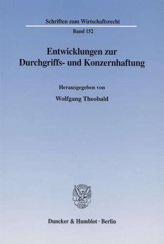 Entwicklungen zur Durchgriffs- und Konzernhaftung. 