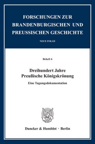 Dreihundert Jahre Preußische Königskrönung. 