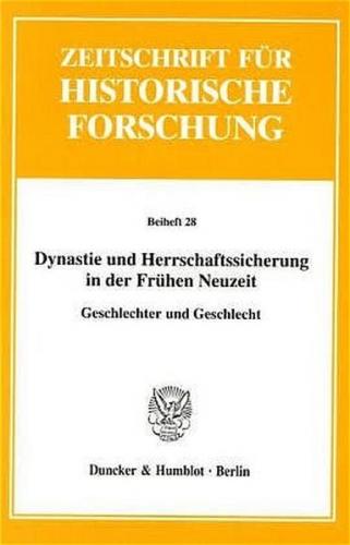 Dynastie und Herrschaftssicherung in der Frühen Neuzeit. 