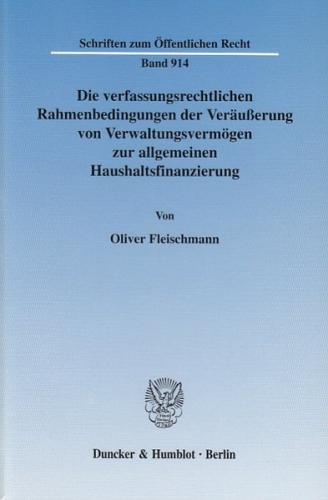 Die verfassungsrechtlichen Rahmenbedingungen der Veräußerung von Verwaltungsvermögen zur allgemeinen Haushaltsfinanzierung. 