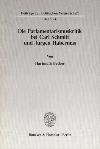 Die Parlamentarismuskritik bei Carl Schmitt und Jürgen Habermas. 