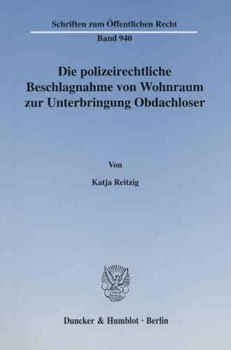 Die polizeirechtliche Beschlagnahme von Wohnraum zur Unterbringung Obdachloser. 
