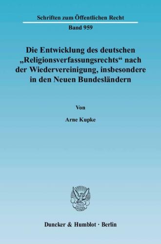 Die Entwicklung des deutschen "Religionsverfassungsrechts" nach der Wiedervereinigung, insbesondere in den Neuen Bundesländern. 