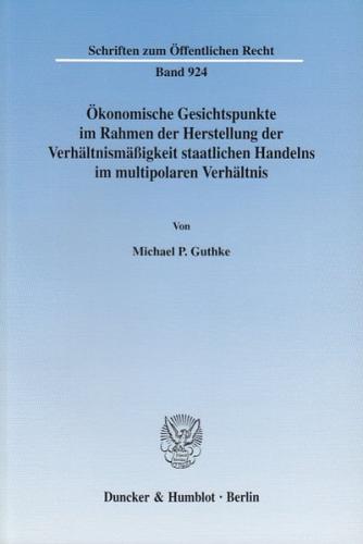 Ökonomische Gesichtspunkte im Rahmen der Herstellung der Verhältnismäßigkeit staatlichen Handelns im multipolaren Verhältnis. 