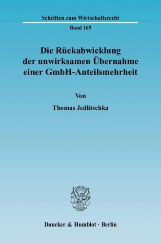 Die Rückabwicklung der unwirksamen Übernahme einer GmbH-Anteilsmehrheit. 