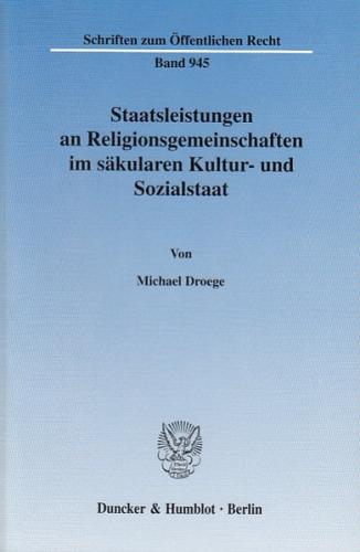 Staatsleistungen an Religionsgemeinschaften im säkularen Kultur- und Sozialstaat. 