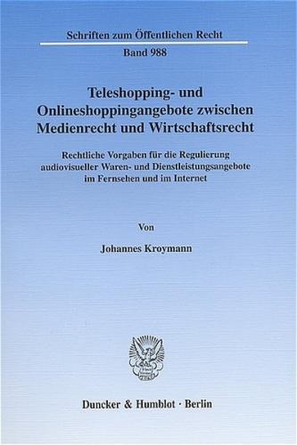 Teleshopping- und Onlineshoppingangebote zwischen Medienrecht und Wirtschaftsrecht. 