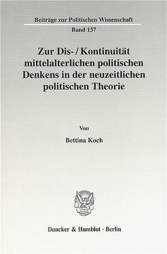 Zur Dis--Kontinuität mittelalterlichen politischen Denkens in der neuzeitlichen politischen Theorie. 
