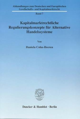 Kapitalmarktrechtliche Regulierungskonzepte für Alternative Handelssysteme. 