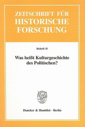 Was heißt Kulturgeschichte des Politischen? 