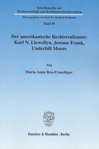 Der amerikanische Rechtsrealismus: Karl N. Llewellyn, Jerome Frank, Underhill Moore. 