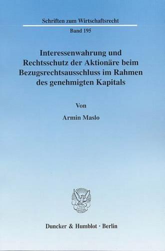 Interessenwahrung und Rechtsschutz der Aktionäre beim Bezugsrechtsausschluss im Rahmen des genehmigten Kapitals. 
