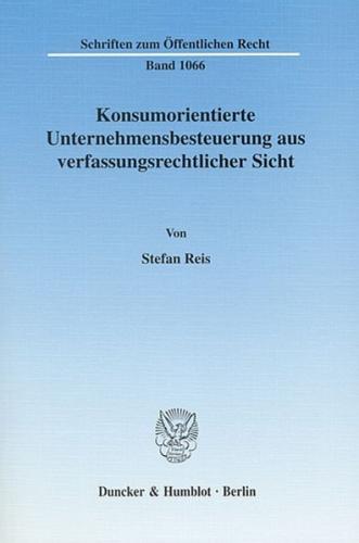 Konsumorientierte Unternehmensbesteuerung aus verfassungsrechtlicher Sicht. 