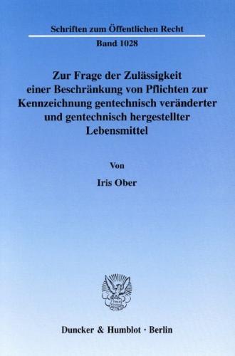 Zur Frage der Zulässigkeit einer Beschränkung von Pflichten zur Kennzeichnung gentechnisch veränderter und gentechnisch hergestellter Lebensmittel. 