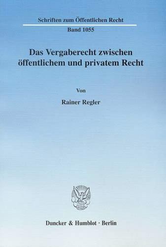 Das Vergaberecht zwischen öffentlichem und privatem Recht. 
