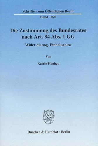 Die Zustimmung des Bundesrates nach Art. 84 Abs. 1 GG. 