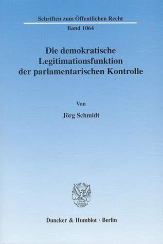 Die demokratische Legitimationsfunktion der parlamentarischen Kontrolle. 
