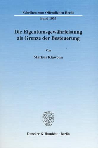 Die Eigentumsgewährleistung als Grenze der Besteuerung. 