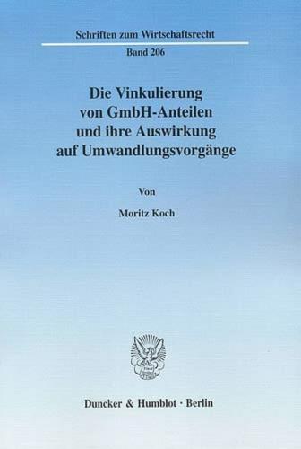 Die Vinkulierung von GmbH-Anteilen und ihre Auswirkung auf Umwandlungsvorgänge. 