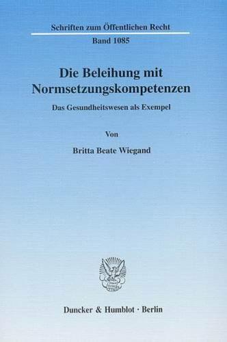 Die Beleihung mit Normsetzungskompetenzen. 