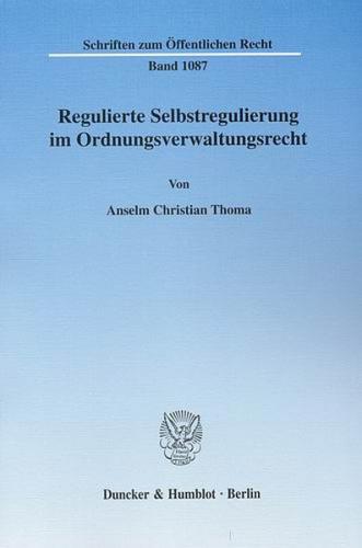Regulierte Selbstregulierung im Ordnungsverwaltungsrecht. 