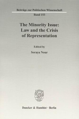 The Minority Issue: Law and the Crisis of Representation. 