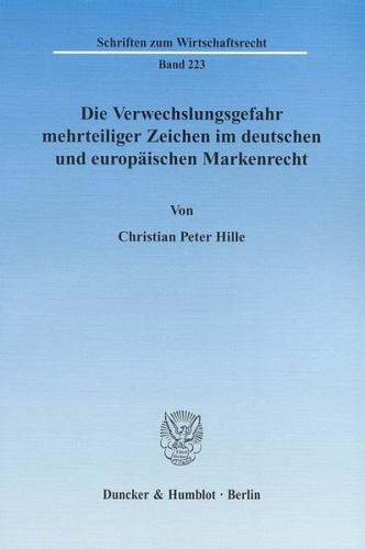 Die Verwechslungsgefahr mehrteiliger Zeichen im deutschen und europäischen Markenrecht. 
