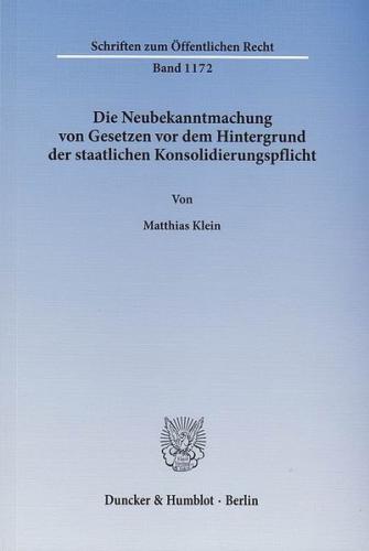 Die Neubekanntmachung von Gesetzen vor dem Hintergrund der staatlichen Konsolidierungspflicht. 