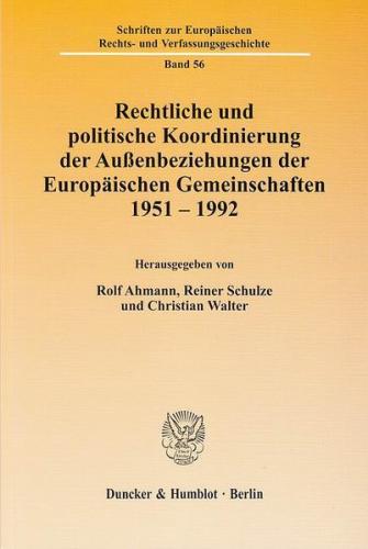 Rechtliche und politische Koordinierung der Außenbeziehungen der Europäischen Gemeinschaften 1951–1992. 