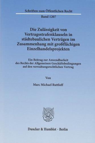 Die Zulässigkeit von Vertragsstrafenklauseln in städtebaulichen Verträgen im Zusammenhang mit großflächigen Einzelhandelsprojekten. 