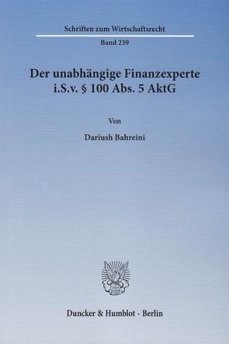 Der unabhängige Finanzexperte i.S.v. § 100 Abs. 5 AktG. 