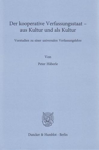 Der kooperative Verfassungsstaat – aus Kultur und als Kultur. 