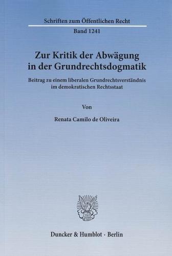 Zur Kritik der Abwägung in der Grundrechtsdogmatik. 