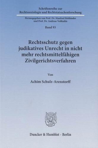 Rechtsschutz gegen judikatives Unrecht in nicht mehr rechtsmittelfähigen Zivilgerichtsverfahren. 