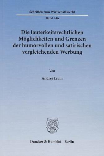 Die lauterkeitsrechtlichen Möglichkeiten und Grenzen der humorvollen und satirischen vergleichenden Werbung. 