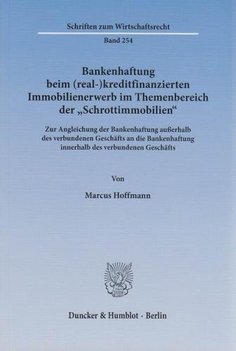 Bankenhaftung beim (real-)kreditfinanzierten Immobilienerwerb im Themenbereich der "Schrottimmobilien". 