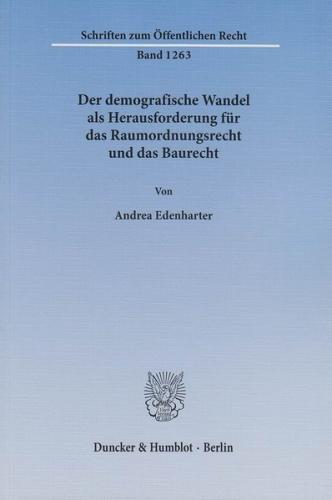 Der demografische Wandel als Herausforderung für das Raumordnungsrecht und das Baurecht. 