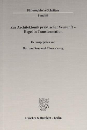Zur Architektonik praktischer Vernunft – Hegel in Transformation. 