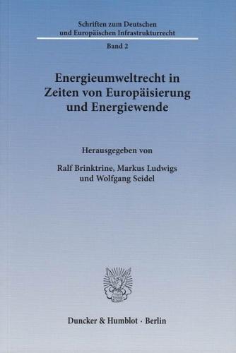 Energieumweltrecht in Zeiten von Europäisierung und Energiewende. 
